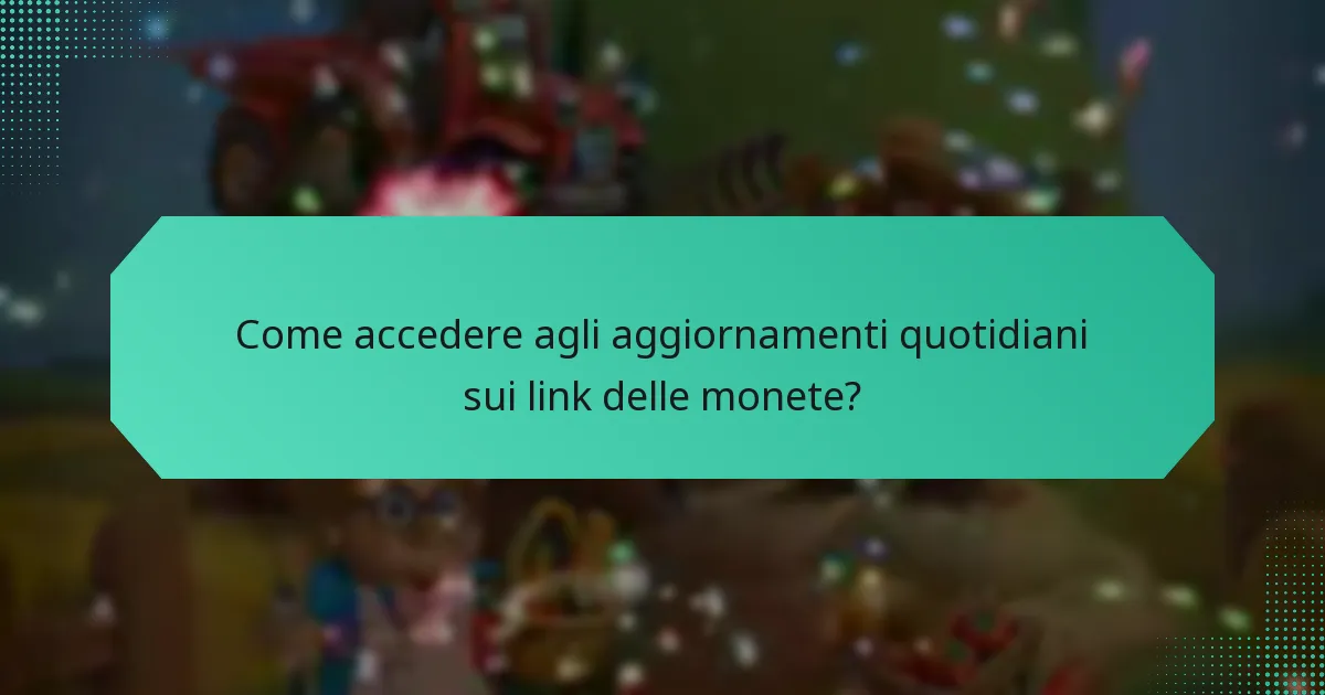 Come accedere agli aggiornamenti quotidiani sui link delle monete?