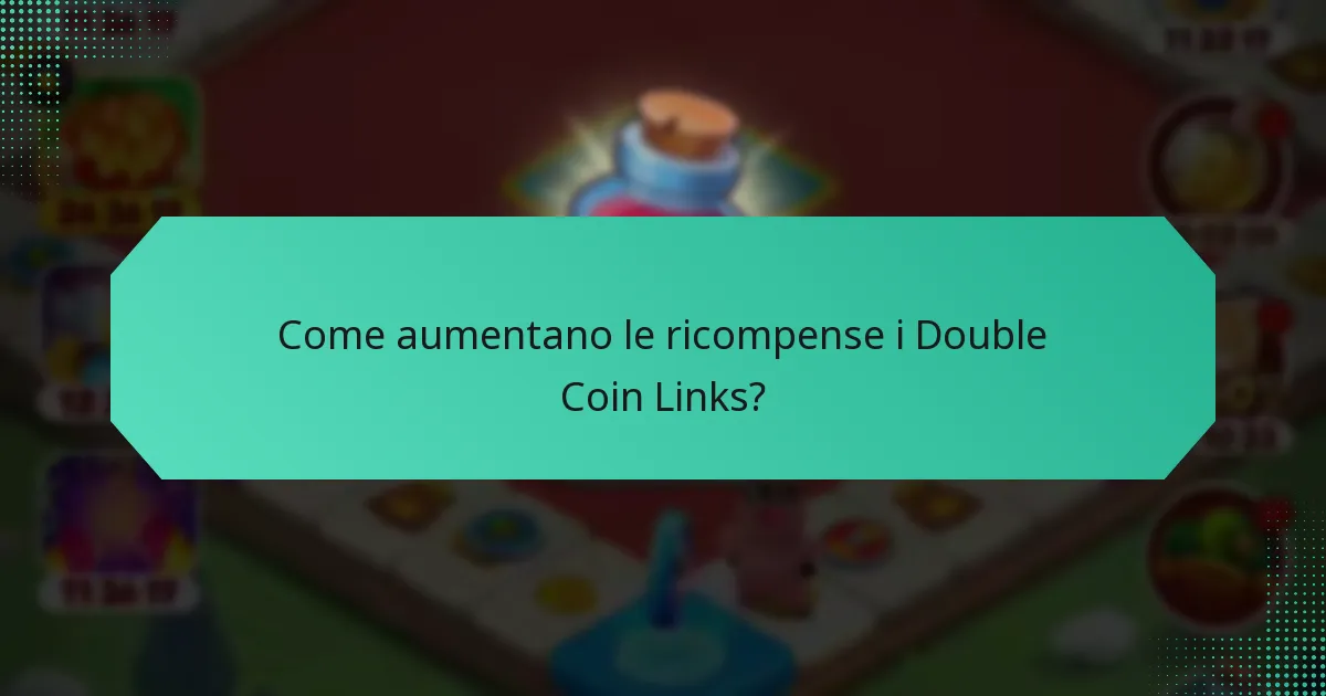 Come aumentano le ricompense i Double Coin Links?