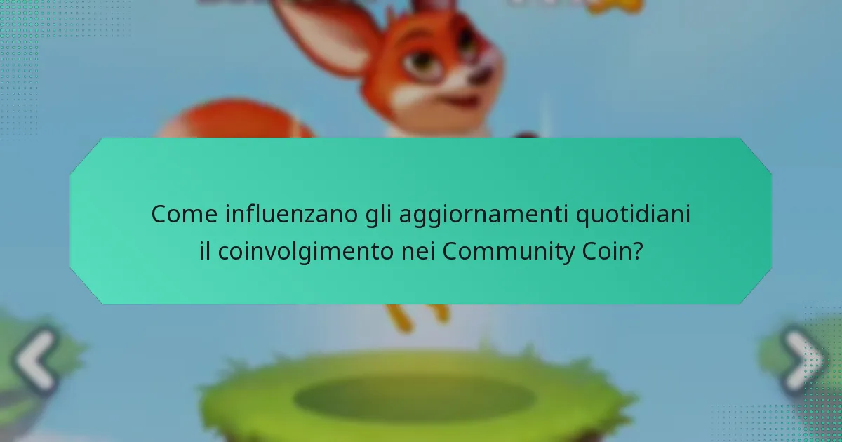 Come influenzano gli aggiornamenti quotidiani il coinvolgimento nei Community Coin?