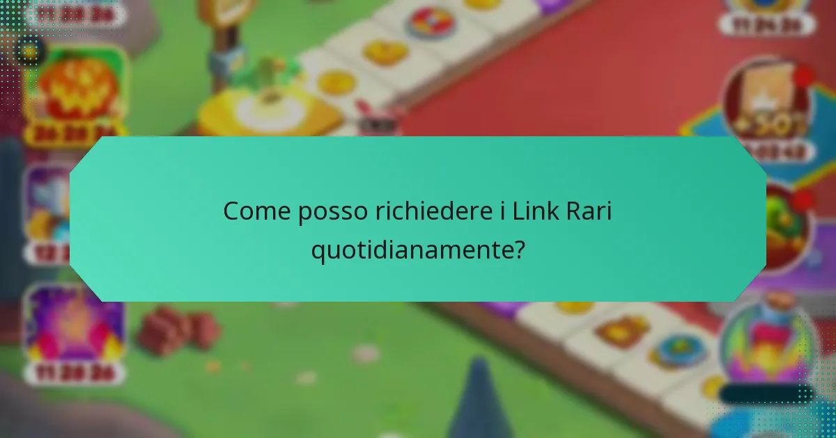 Come posso richiedere i Link Rari quotidianamente?