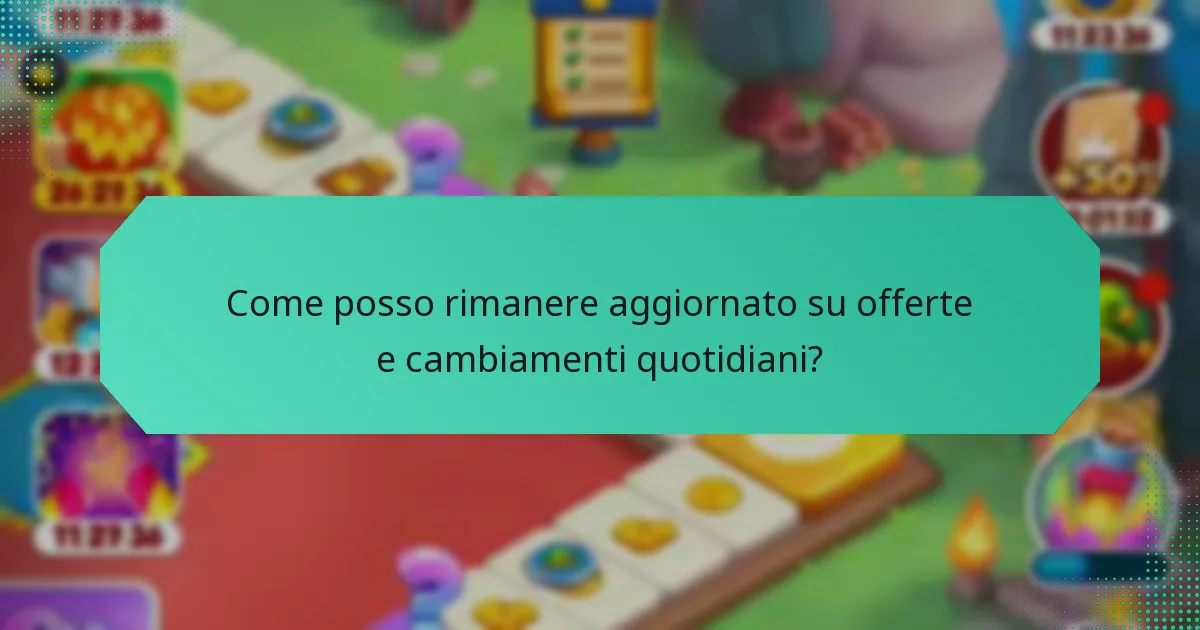 Come posso rimanere aggiornato su offerte e cambiamenti quotidiani?