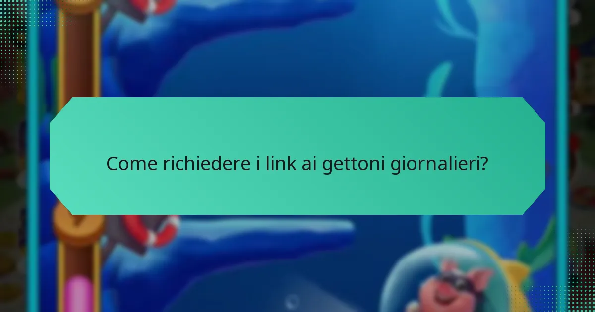 Come richiedere i link ai gettoni giornalieri?