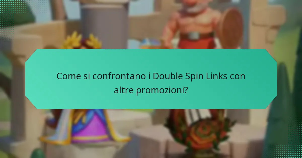 Come si confrontano i Double Spin Links con altre promozioni?