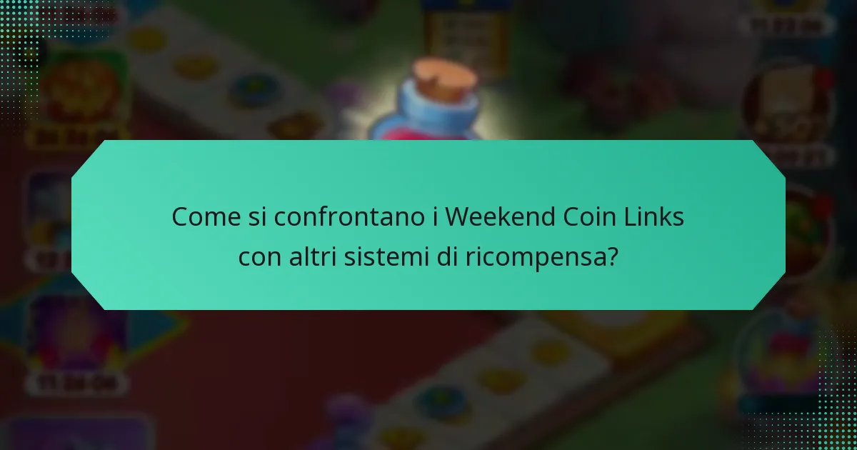 Come si confrontano i Weekend Coin Links con altri sistemi di ricompensa?