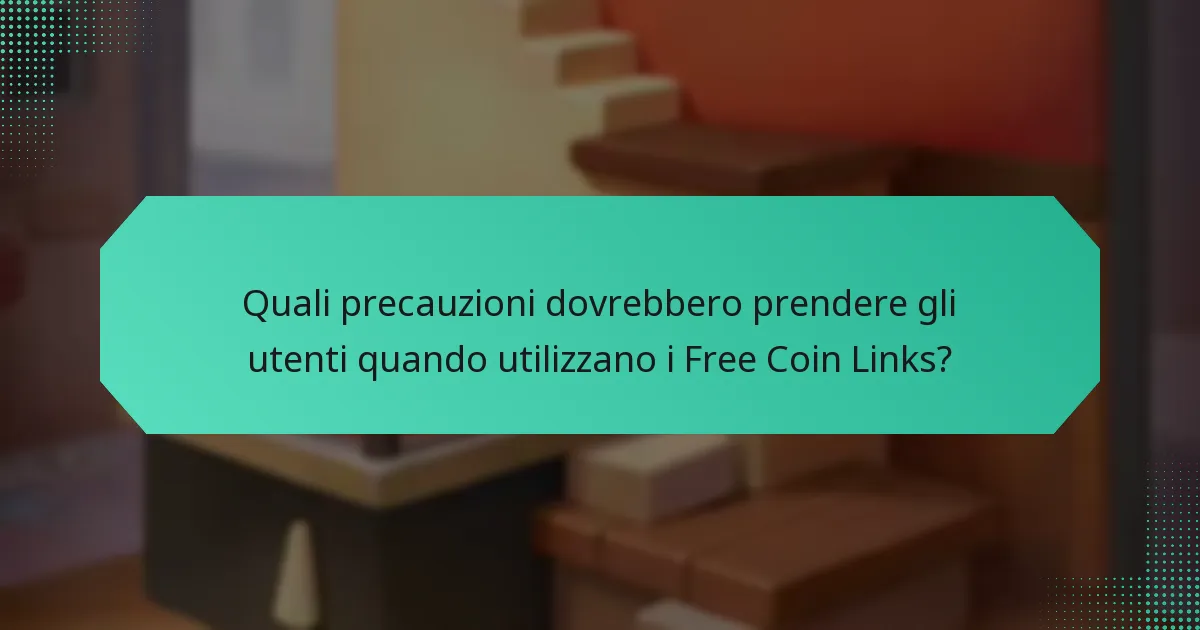 Quali precauzioni dovrebbero prendere gli utenti quando utilizzano i Free Coin Links?