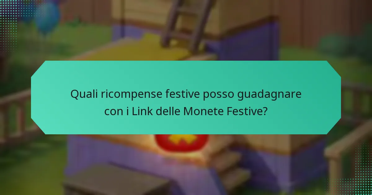 Quali ricompense festive posso guadagnare con i Link delle Monete Festive?