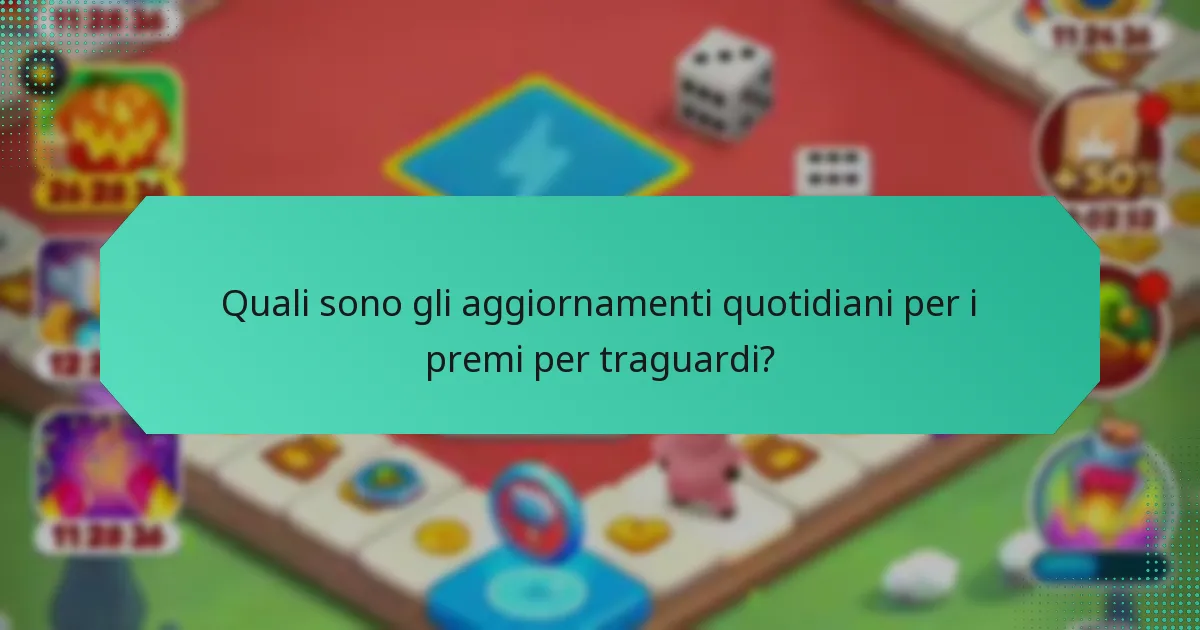 Quali sono gli aggiornamenti quotidiani per i premi per traguardi?