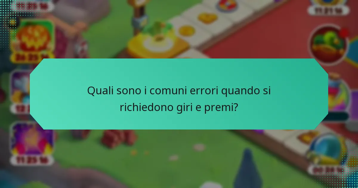 Quali sono i comuni errori quando si richiedono giri e premi?