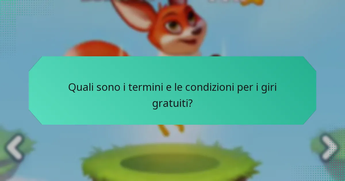 Quali sono i termini e le condizioni per i giri gratuiti?