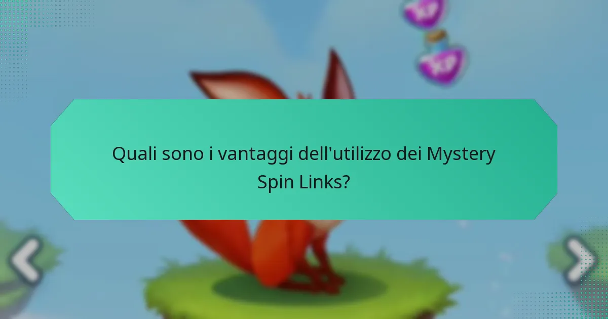 Quali sono i vantaggi dell'utilizzo dei Mystery Spin Links?