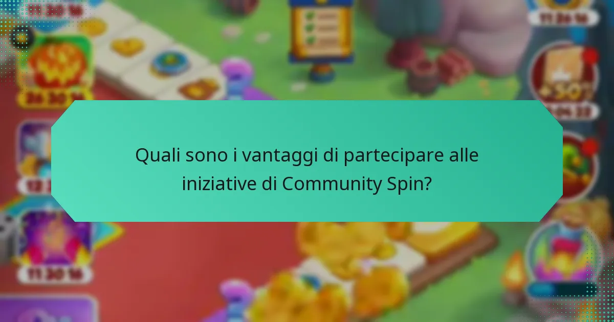 Quali sono i vantaggi di partecipare alle iniziative di Community Spin?