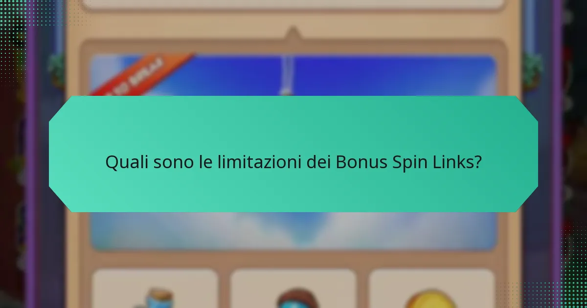 Quali sono le limitazioni dei Bonus Spin Links?