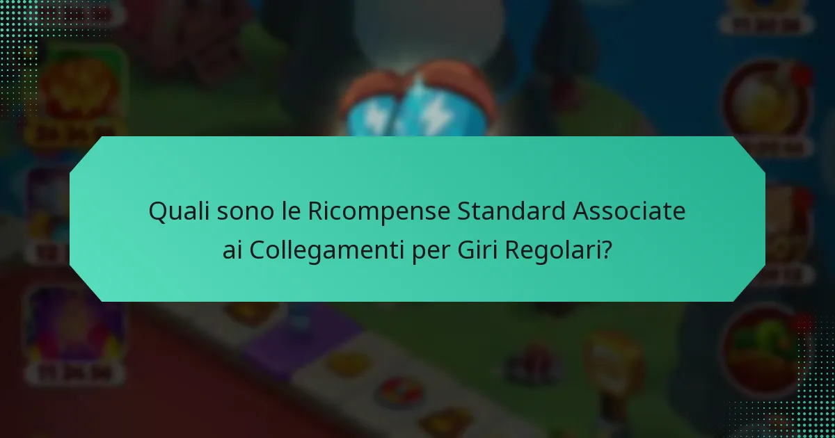 Quali sono le Ricompense Standard Associate ai Collegamenti per Giri Regolari?