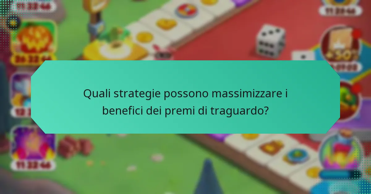 Quali strategie possono massimizzare i benefici dei premi di traguardo?