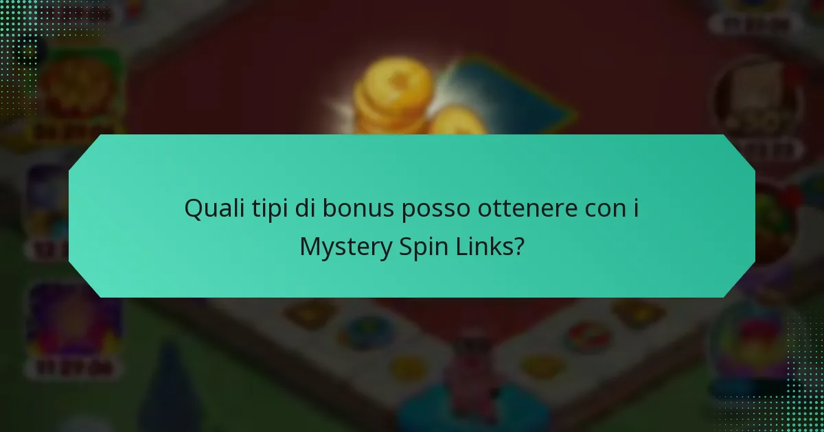 Quali tipi di bonus posso ottenere con i Mystery Spin Links?
